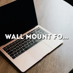 Wall Mount for Computer: The Ultimate Guide for Easy and Space-saving Setup